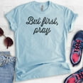 thumbnail image 2 of But First Pray Shirt, Unisex Women's Men's Shirt, Cute Religious Shirt, Christian Shirt, Heather Light Blue, Medium, 2 of 6