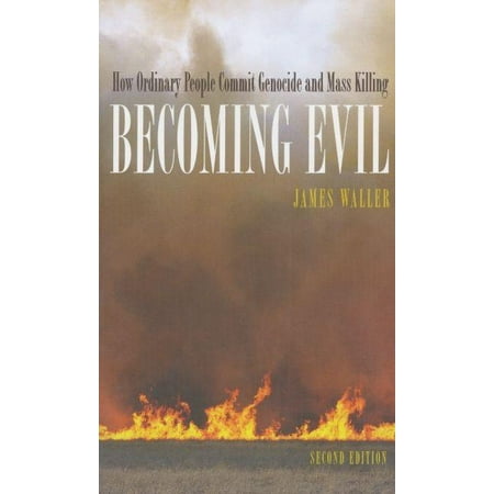 Becoming Evil: How Ordinary People Commit Genocide and Mass Killing (Best Way To Commit Genocide)