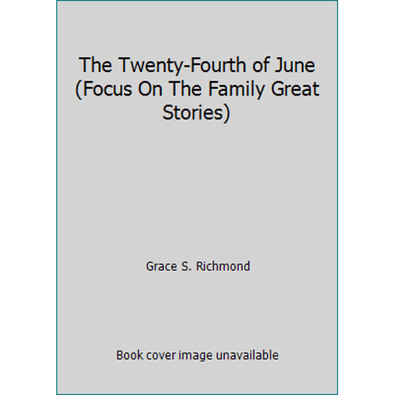 Pre-Owned The Twenty-Fourth of June (Focus On The Family Great Stories) (Hardcover) 0739404032 9780739404034