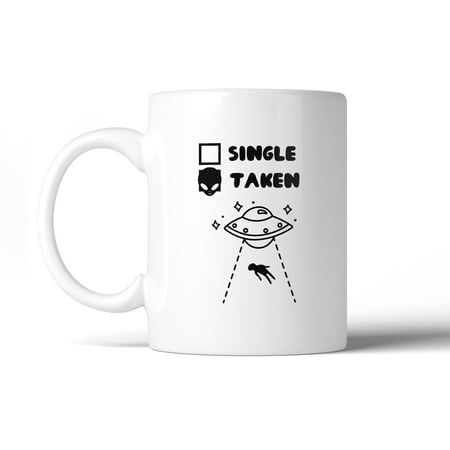 Single Taken Alien Unique Graphic Mug Cute Gift Ideas For
