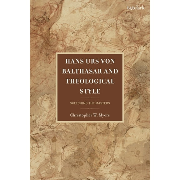 Hans Urs Von Balthasar and Theological Style: Sketching the Masters, (Hardcover)