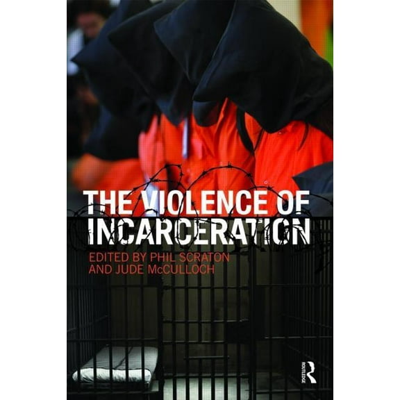 Routledge Advances in Criminology The Violence of Incarceration, (Paperback)