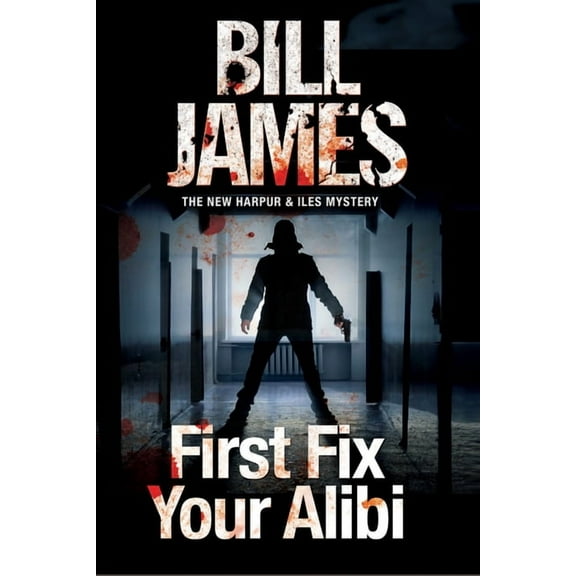 Harpur and Iles Mystery First Fix Your Alibi, Book 33, (Hardcover)