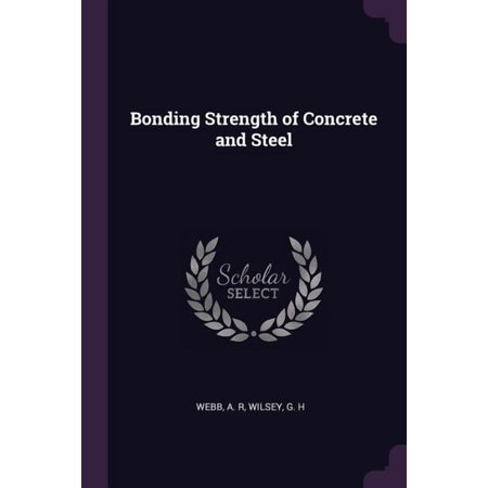 Bonding Strength of Concrete and Steel (Paperback)