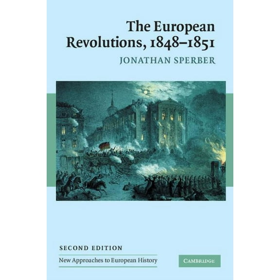 New Approaches to European History The European Revolutions, 1848-1851, Book 29, (Paperback)