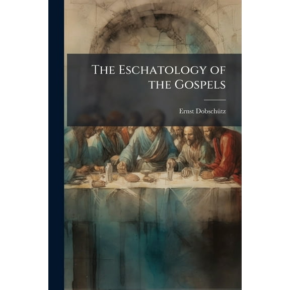 The Eschatology of the Gospels, (Paperback)