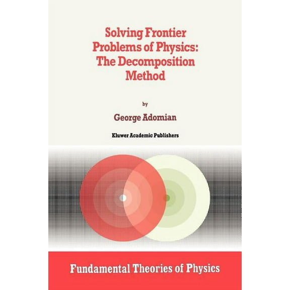 Fundamental Theories of Physics Solving Frontier Problems of Physics: The Decomposition Method, Book 60, (Paperback)