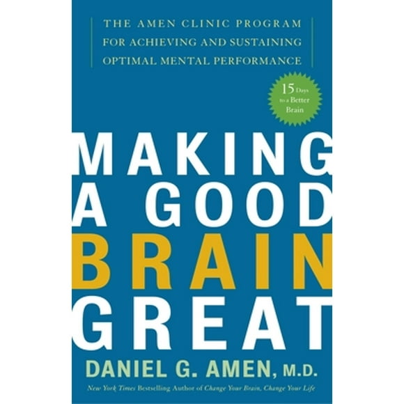 Pre-Owned Making a Good Brain Great: The Amen Clinic Program for Achieving and Sustaining Optimal (Paperback 9781400082094) by Daniel G Amen