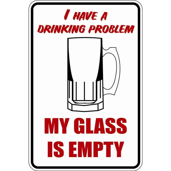 I Have A Drinking Problem - Warning Signs - Picture Art - Peel & Stick Vinyl Wall Decal Sticker Size : 9 Inches X 18 Inches