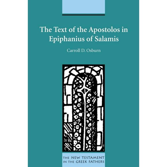 New Testament in the Greek Fathers The Text of the Apostolos in Epiphanius of Salamis, Book 6, (Paperback)