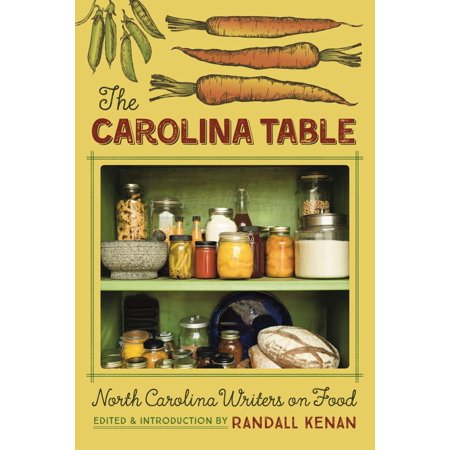 The Carolina Table: North Carolina Writers on Food -