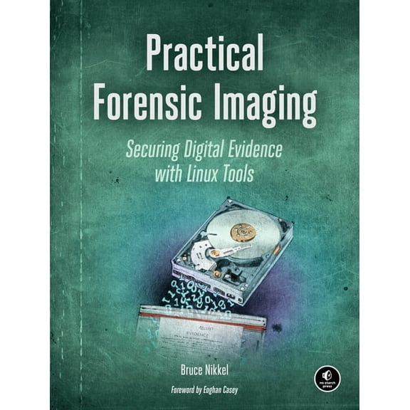 Practical Forensic Imaging: Securing Digital Evidence with Linux Tools, (Paperback)