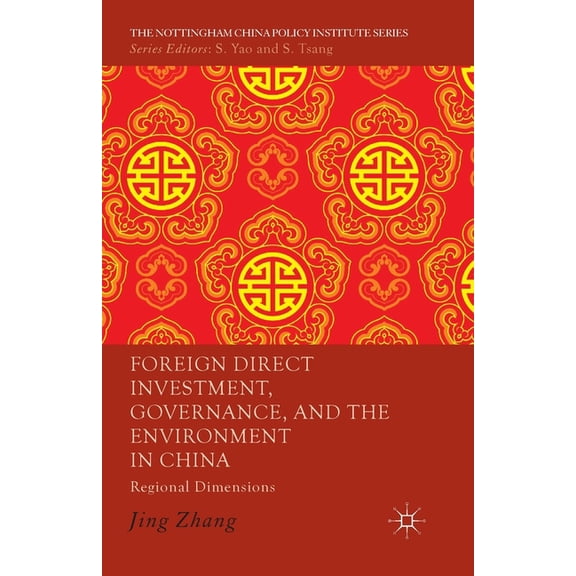 Nottingham China Policy Institute Foreign Direct Investment, Governance, and the Environment in China: Regional Dimensions, (Paperback)