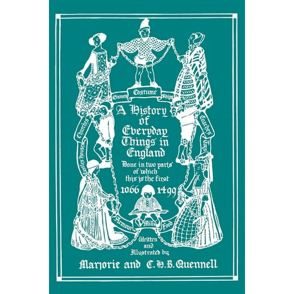 A History of Everyday Things in England, Volume I, 1066-1499 (Color Edition) (Yesterday's Classics), (Paperback)