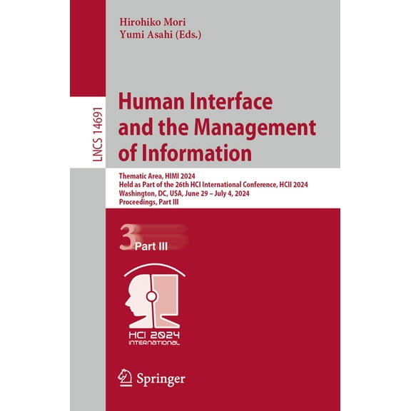 Lecture Notes in Computer Science Human Interface and the Management of Information: Thematic Area, Himi 2024, Held as Part of the 26th Hci International , Book 14691, (Paperback)