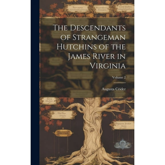 The Descendants of Strangeman Hutchins of the James River in Virginia; Volume 2, (Hardcover)