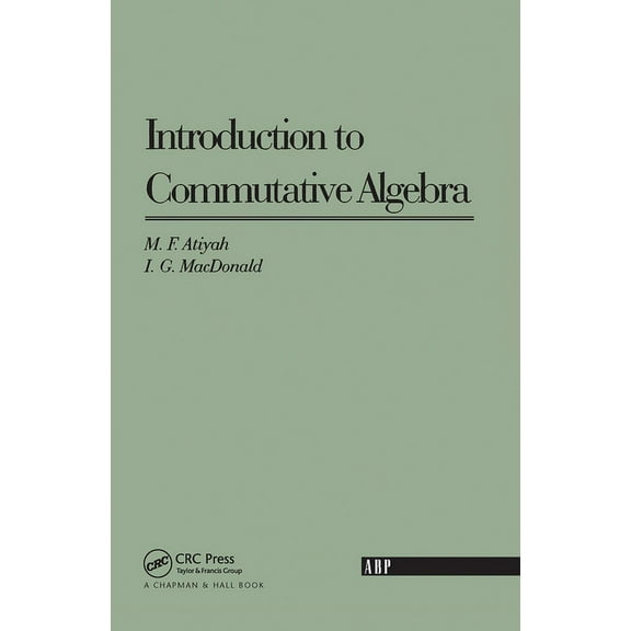 Addison-Wesley Series in Mathematics Introduction To Commutative Algebra, (Hardcover)