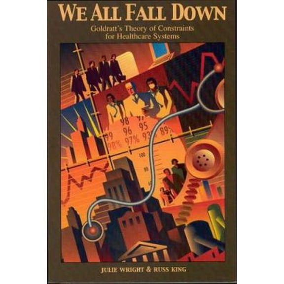 Pre-Owned We All Fall Down: Goldratt's Theory of Constraints for Healthcare Systems (Paperback) 0884271811 9780884271819
