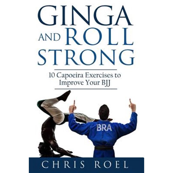 Pre-Owned Ginga and Roll Strong : 10 Capoeira Exercises to Improve Your Bjj