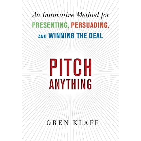 Pre-Owned Pitch Anything: An Innovative Method for Presenting, Persuading, and Winning the Deal (Hardcover) 0071752854 9780071752855