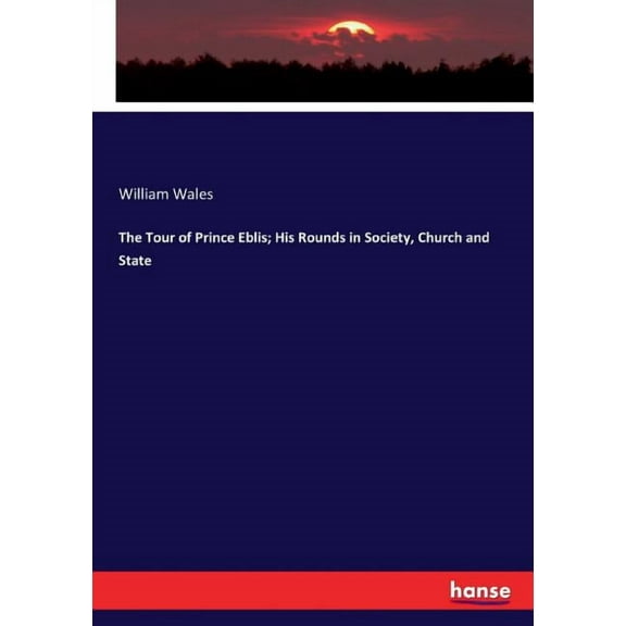The Tour of Prince Eblis; His Rounds in Society, Church and State, (Paperback)