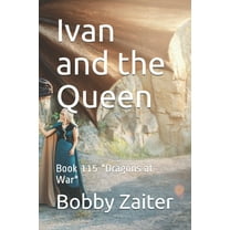 Ivan and the Queen : Book 115 "Dragons at War" (Paperback)