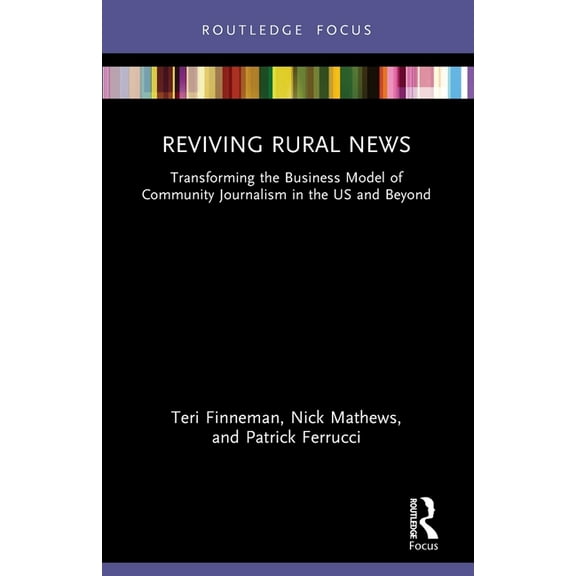 Disruptions Reviving Rural News: Transforming the Business Model of Community Journalism in the US and Beyond, (Paperback)