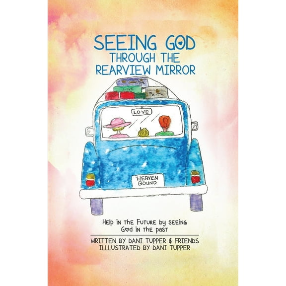 Seeing God through the Rearview Mirror, (Paperback)
