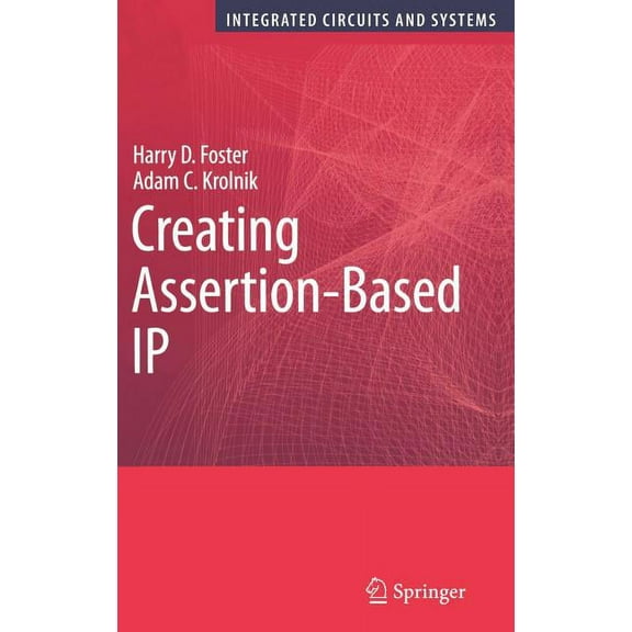 Integrated Circuits and Systems Creating Assertion-Based IP, (Hardcover)