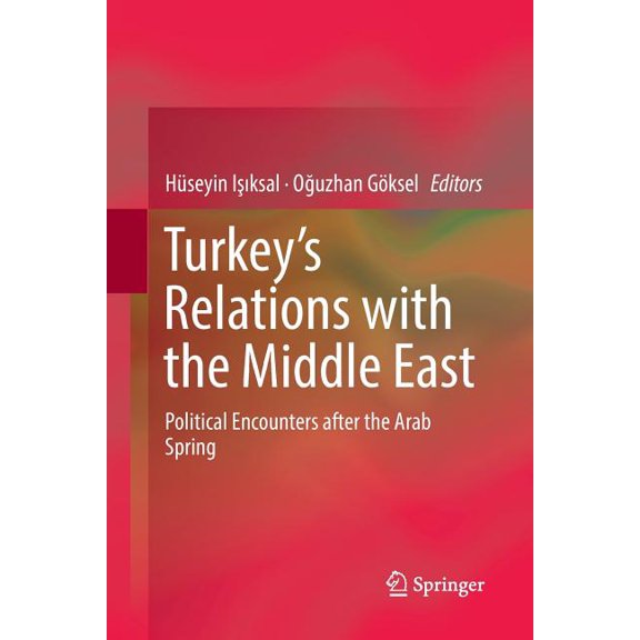 Turkey's Relations with the Middle East: Political Encounters After the Arab Spring, (Paperback)