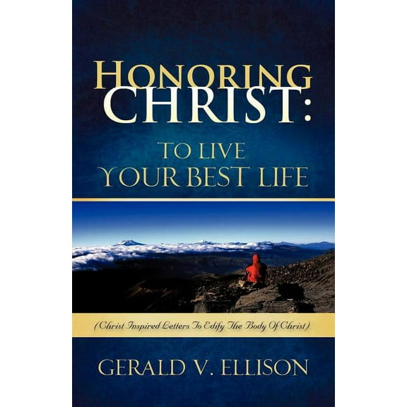 Honoring Christ: To Live Your Best Life, (Paperback)