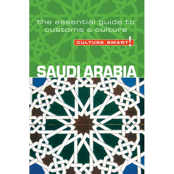 Pre-Owned Saudi Arabia - Culture Smart!: The Essential Guide to Customs & Culture (Paperback) 1857333519 9781857333510