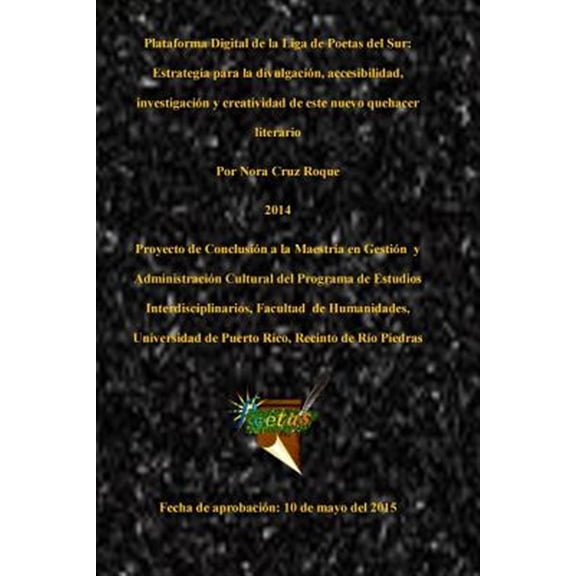 Pre-Owned Plataforma Digital de la Liga de Poetas del Sur : Estrategia de divulgacin, accesibilidad, investigacin y creatividad en este nuevo quehacer literario: thesis information (Paperback)