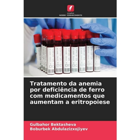 Tratamento da anemia por deficiÃªncia de ferro com medicamentos que aumentam a eritropoiese, (Paperback)