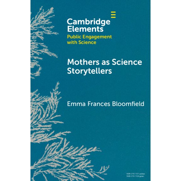 Elements in Public Engagement with Scien Mothers as Science Storytellers, (Paperback)