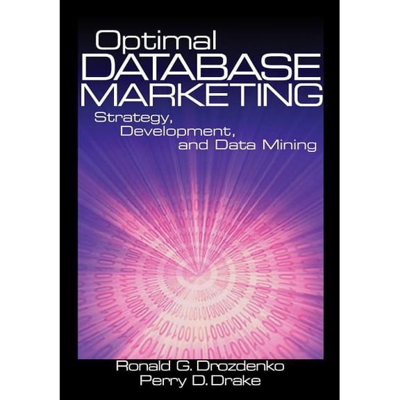 Optimal Database Marketing: Strategy, Development, and Data Mining, (Hardcover)
