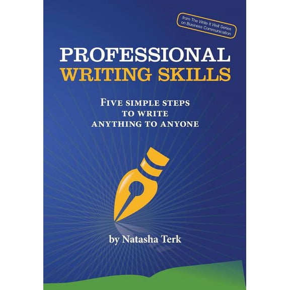 Professional Writing Skills: Five Simple Steps to Write Anything to Anyone, (Paperback)