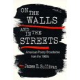 thumbnail image 1 of Pre-Owned On the Walls and in the Streets: American Poetry Broadsides from the 1960s (Paperback) 0252066243 9780252066245, 1 of 1