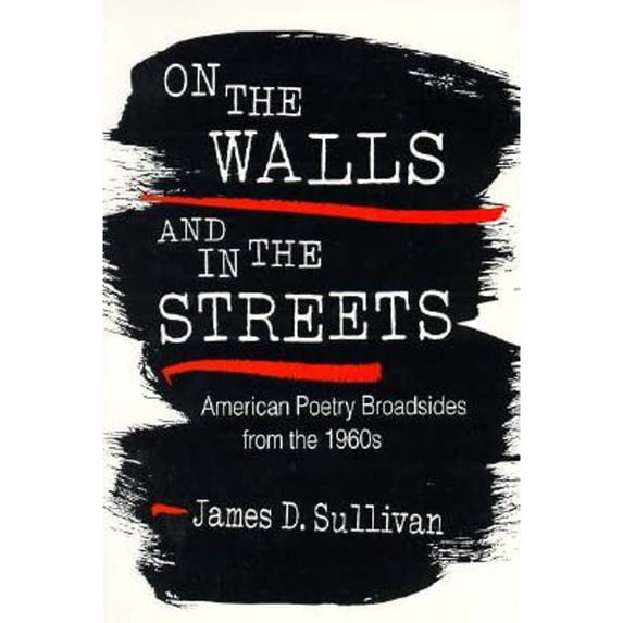 Pre-Owned On the Walls and in the Streets: American Poetry Broadsides from the 1960s (Paperback) 0252066243 9780252066245
