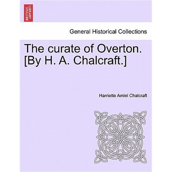 Pre-Owned The curate of Overton. [By H. A. Chalcraft.] (Paperback)