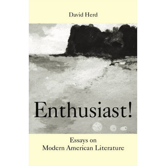 Enthusiast!: Essays on Modern American Literature (Paperback)
