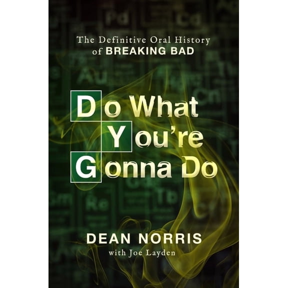 Do What You're Gonna Do: The Definitive Oral History of Breaking Bad, (Hardcover)