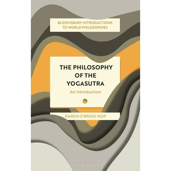 Bloomsbury Introductions to World Philos The Philosophy of the Yogasutra: An Introduction, (Hardcover)