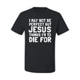 thumbnail image 2 of I May Not Be Perfect But Jesus Thinks I'm To Die For | Mens Inspirational/Christian Graphic T-Shirt, Black, Small, 2 of 3