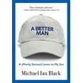 thumbnail image 1 of A Better Man: A (Mostly Serious) Letter to My Son, 1 of 2