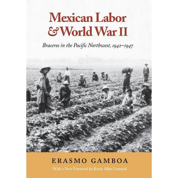Columbia Classics (Paperback) Mexican Labor and World War II: Braceros in the Pacific Northwest, 1942-1947, (Paperback)
