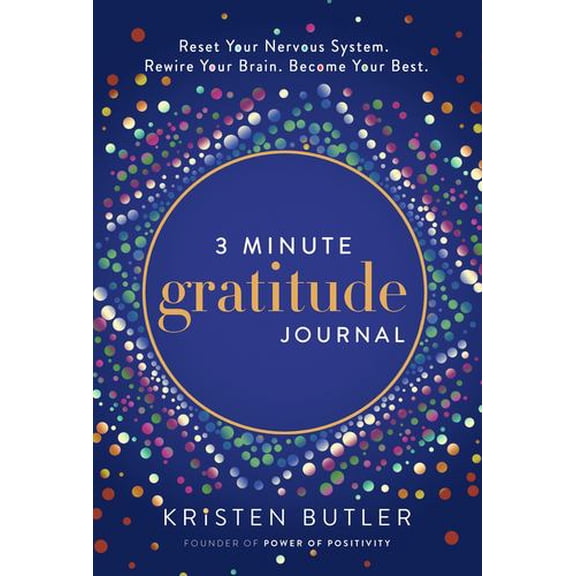 3 Minute Gratitude Journal: Reset Your Nervous System. Rewire Your Brain. Become Your Best.