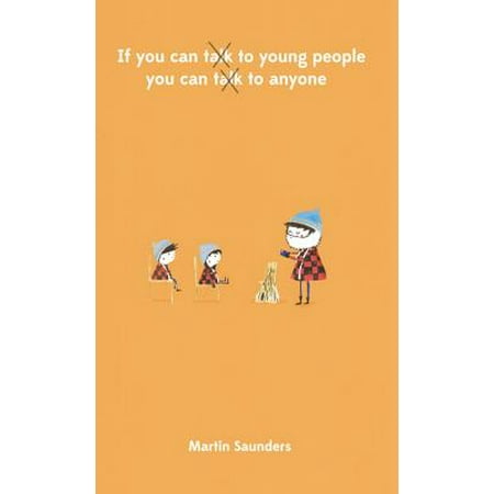 If you can talk to young people, you can talk to anyone -