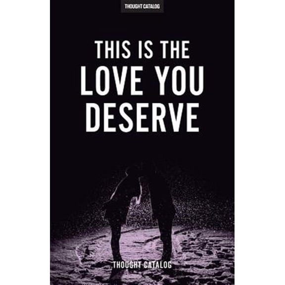 Pre-Owned This Is The Love You Deserve (Paperback) by Thought Catalog
