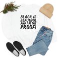 thumbnail image 1 of Black is Beautiful and I'm the Proof Unisex Sweatshirt S-3XL Black Pride, 1 of 5